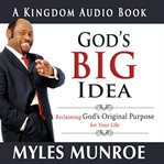 God's big idea : reclaiming God's original purpose for your life cover image
