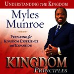 Kingdom principles : preparing for kingdom experience and expansion cover image