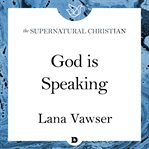God is speaking. A Feature Teaching From The Prophetic Voice of God cover image