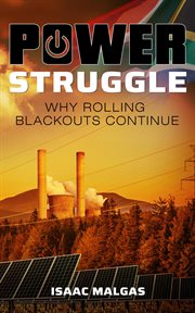 Power Struggle : Why Rolling Blackouts Continue cover image