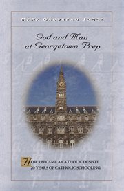 God and Man at Georgetown Prep cover image