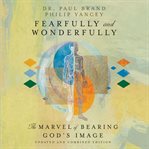 Fearfully and wonderfully : the marvel of bearing God's image cover image
