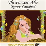 The princess who never laughed : fairy tales for children cover image