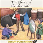 The shoemaker and the elves : fairy tales for children cover image