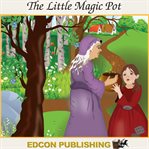 The little magic pot : fairy tales for children cover image