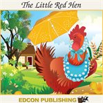 The little red hen : fairy tales for children cover image
