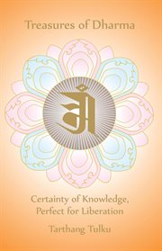 Treasures of Dharma : Certainty of Knowledge, Perfect for Liberation. Reflections cover image