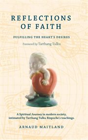 Reflections of Faith : A Spiritual Journey in Modern Society, Intimated by Tarthang Tulku Rinpoche's. Buddhism for the West cover image