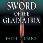 Sword of the gladiatrix cover image