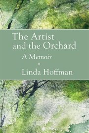 The Artist and the Orchard : A Memoir cover image