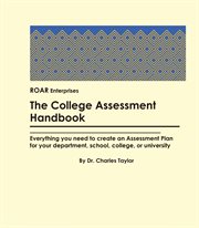 The College Assessment Handbook : Everything You Need to Create an Assessment Plan cover image
