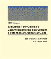 Evaluating Your College's Commitment to the Recruitment & Retention of Students of color : Self-Evalu cover image