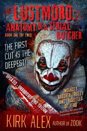 Lustmord: anatomy of a serial butcher cover image
