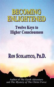 Becoming Enlightened : Twelve Keys to Higher Consciousness cover image