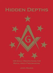 Hidden Depths : 100 Daily Meditations for Royal Arch Freemasons cover image