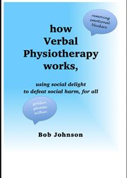 How Verbal Physiotherapy Works, Using Social Delight to Defeat Social Harm, for All cover image