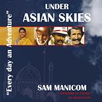 Under Asian skies : Australia to Europe by motorcycle - an enthralling journey through one of the world's most colourful and diverse regions cover image