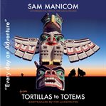 'Tortillas to Totems' : motorcycling Mexico, the United States and Canada sidetracked by the unexpected cover image