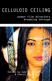 Celluloid ceiling. Women Film Directors Breaking Through cover image