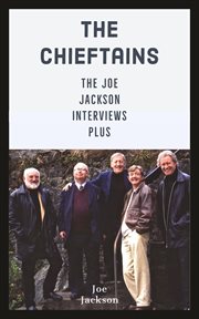 The Chieftains: The Joe Jackson Interviews Plus cover image