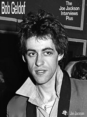 Bob Geldof : The Joe Jackson Interviews Plus cover image