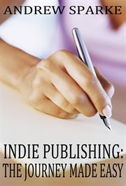 Indie publishing: the journey made easy : The Journey Made Easy cover image