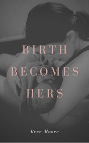 Birth Becomes Hers cover image