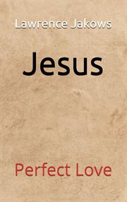 Jesus : perfect love cover image