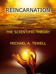 Reincarnation: the scientific theory : The Scientific Theory cover image