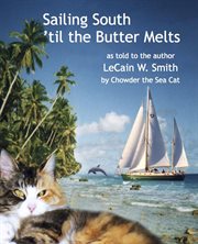 Sailing south 'til the butter melts cover image