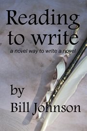 Reading to Write, a Novel Way to Write a Novel cover image