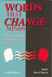 Words that Change Minds : Mastering the Language of Influence cover image