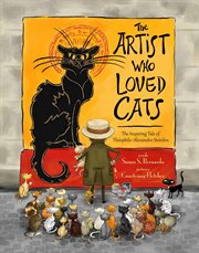 The artist who loved cats : the inspiring tale of Théophile-Alexandre Steinlen cover image