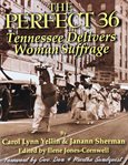 The perfect 36 : Tennessee delivers woman suffrage cover image