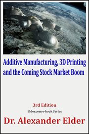 Additive Manufacturing, 3D Printing, and the Coming Stock Market Boom cover image