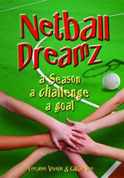 Netball dreamz a season a challenge a goal cover image