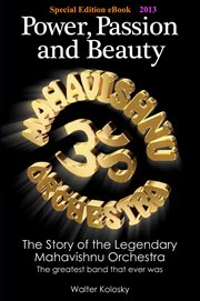 Power, Passion and Beauty : The Story of the Legendary Mahavishnu Orchestra. Special Edition eBo cover image