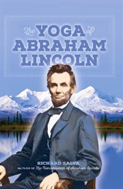 The yoga of Abraham Lincoln : forerunner of the modern truth seeker cover image