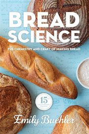 Bread science : the chemistry and craft of making bread cover image