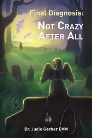Final diagnosis: not crazy after all cover image