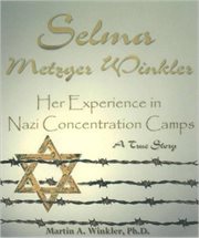 Selma Metzger Winkler : her experience in Nazi concentration camp cover image