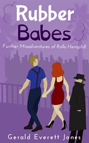 Rubber babes. Further Misadventures of Rollo Hemphill cover image