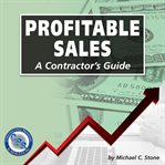 Profitable sales. A Contractor's Guide cover image