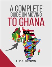 A complete guide on moving to ghana cover image