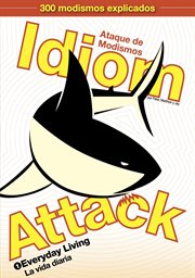 Idiom attack : Ataque de modismos. 1, La vida diaria. 1, Everyday living = cover image