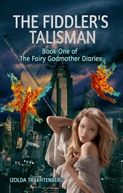The Fiddler's Talisman : Fairy Godmother Diaries cover image