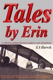 Tales by Erin : a collection of short stories to capture a mix of emotions cover image