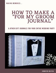 How to make a for my groom journal & other gift journals for your entire wedding party cover image