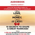 Make love, make money, make it last! : 10 secrets to shape a great marriage! cover image