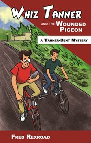 Whiz Tanner and the wounded pigeon cover image